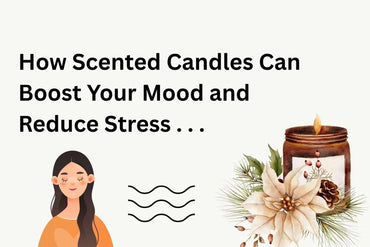 How Scented Candles Can Boost Your Mood and Reduce Stress