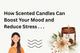 How Scented Candles Can Boost Your Mood and Reduce Stress