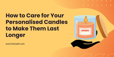 How to Care for Your Personalised Candles to Make Them Last Longer
